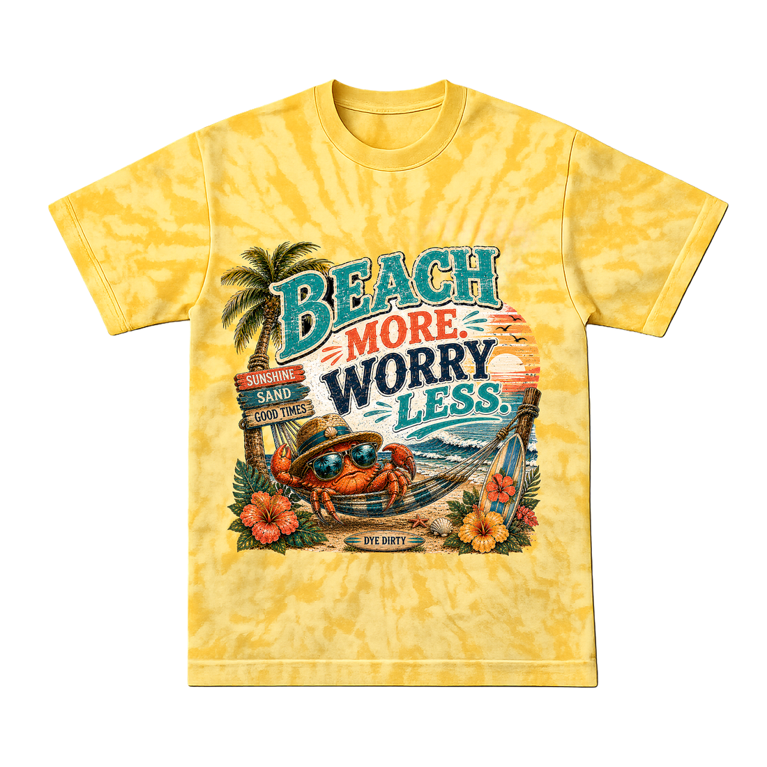 Dye Dirty Beach More Worry Less Tie-Dye T-Shirt